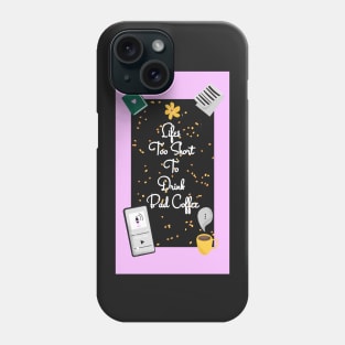 Lifes Too Short To Drink Bad Coffee Phone Case