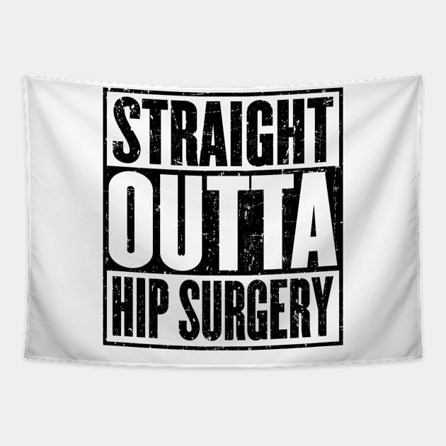 Straight Outta Hip Surgery Get Well Soon Gift Tapestry by HeroGifts