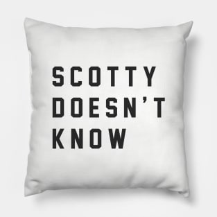 Scotty Doesn't Know Pillow