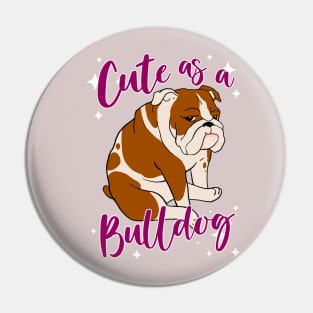 Cute as a Bulldog Pin