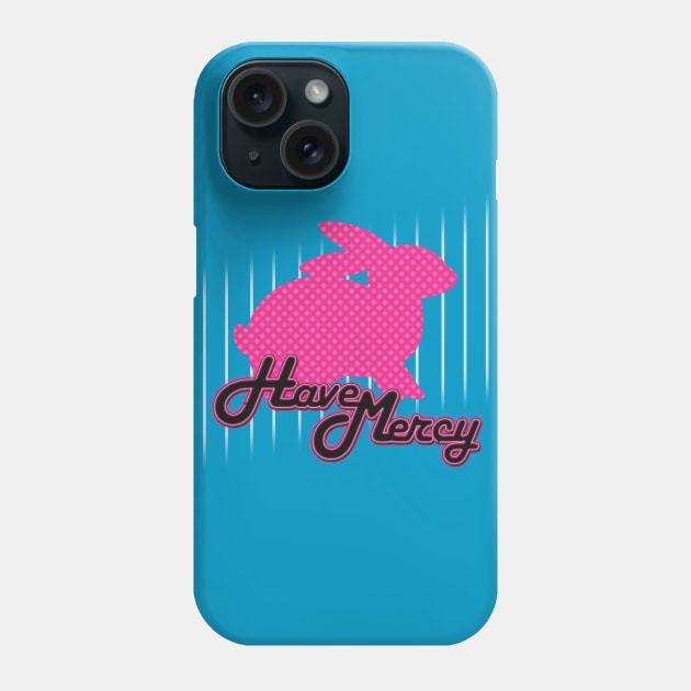 Have Mercy! Phone Case by poopsmoothie