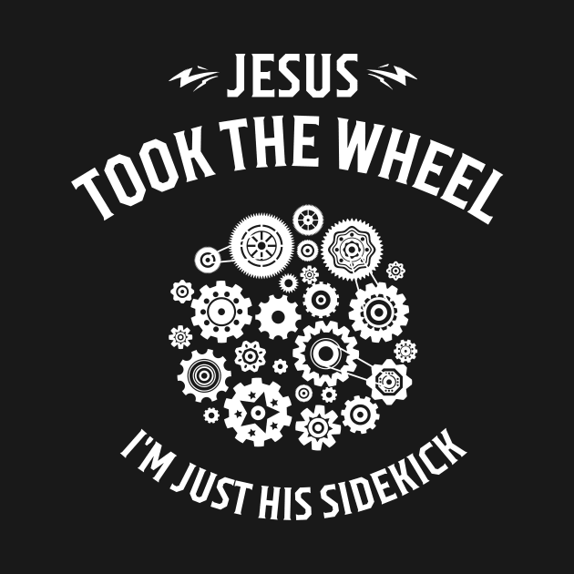 Jesus Took the Wheel I'm Just His Sidekick Christian by PurePrintTeeShop