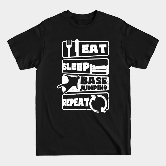 Discover Base Jumping Shirt | Eat Sleep Repeat - Base Jumping - T-Shirt