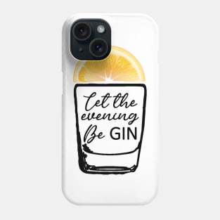 let the evening be gin Phone Case