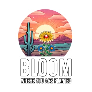 Bloom Where You Are 1 T-Shirt