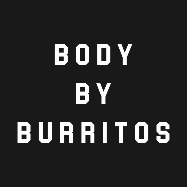 Body By Burritos by redsoldesign