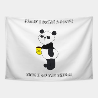 First I Drink The Coffee, Then I Do The Things - Funny Panda Tapestry