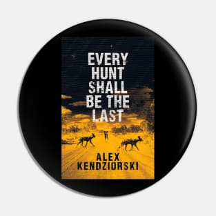 EVERY HUNT SHALL BE THE LAST Pin
