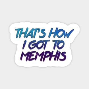 The Newsroom - That's How I Got To Memphis Magnet