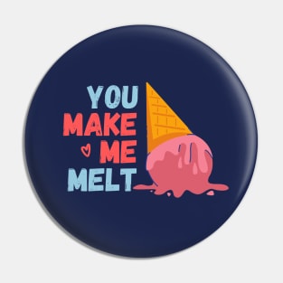 You make me melt. Pin