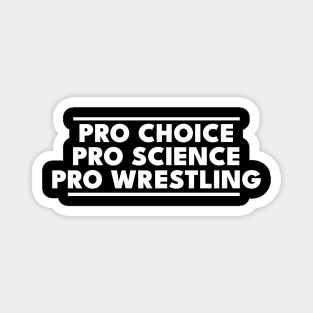 Pro Choice - Pro Science - Pro Wrestling Magnet