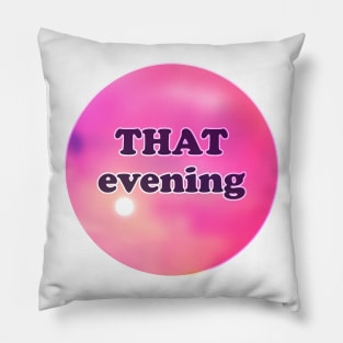 THAT evening Pillow