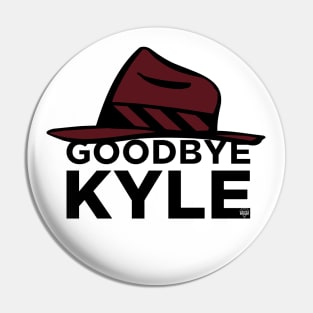 Goodbye Kyle Pin