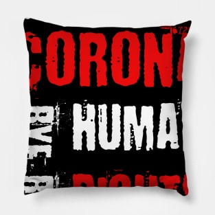 Hello Corona bye bye human rights Pillow