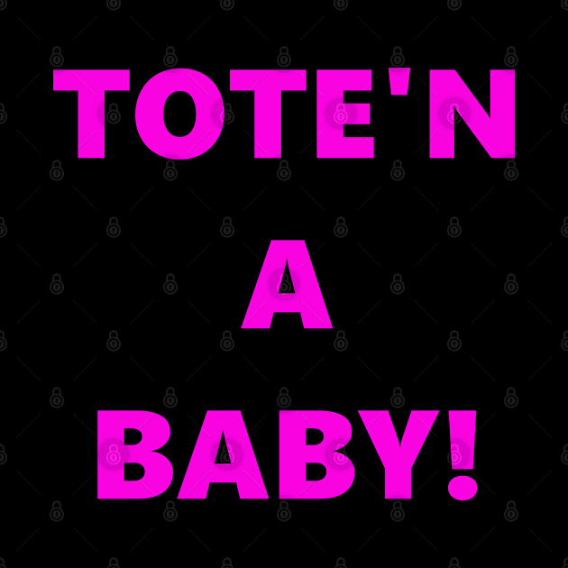 Tote'n a Baby by jjohndesigns