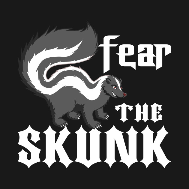 Discover Fear The Skunk - Fear The Skunk - T-Shirt