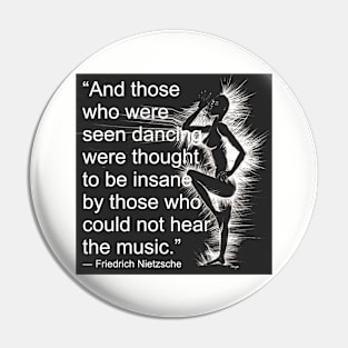 "And those who were seen dancing were thought to be insane... Pin