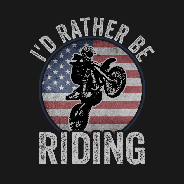 Dirt Biking Id Rather Be Riding Motocross American Flag by Visual Vibes