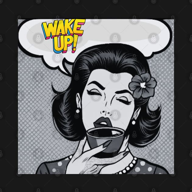 Wake Up and Smell The Coffee Black and White Pop Art by DAZu