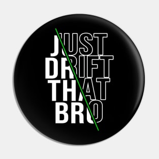 Just drift that bro Pin