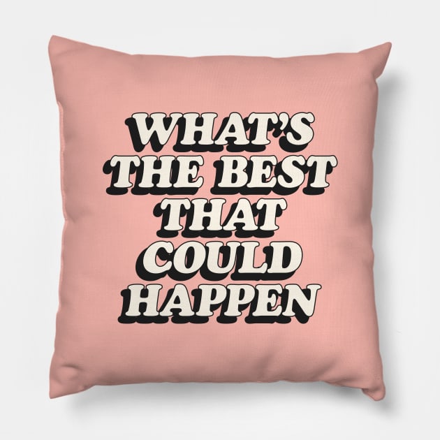 Whats The Best That Could Happen in Peach Fuzz Black and White Pillow by MotivatedType