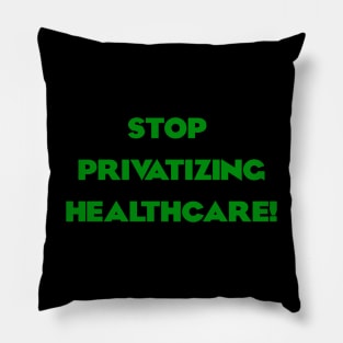 Stop Privatizing Healthcare! Pillow