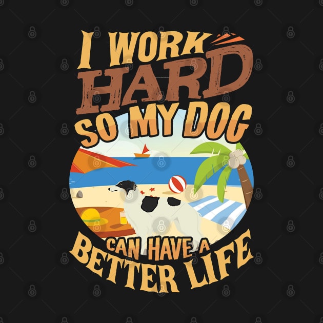 I Work Hard So My Borzoi Can Have A Better Life - Borzoi by HarrietsDogGifts