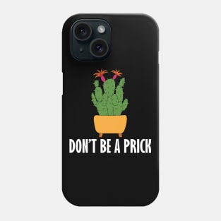 don't be a prick Phone Case