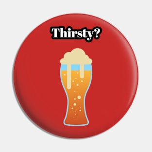 Thirsty? Beer Tee Shirt Pin