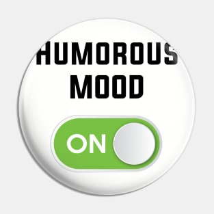 HUMOROUS MOOD ON Pin