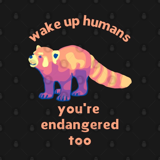 Red Panda - Wake Up Humans by Slightly Unhinged