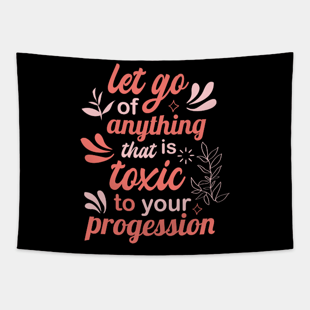 let go of anything that is toxic to your progression Tapestry by FIFTY CLOTH