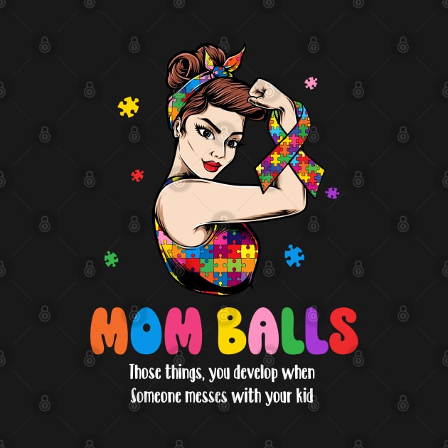 Autism Mom Balls Power Gift For Woman Mother's Day by tearbytea