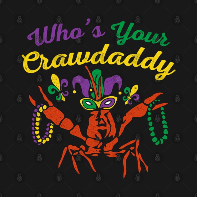 Who's Your Crawdaddy - Funny Mardi Gras by maddude