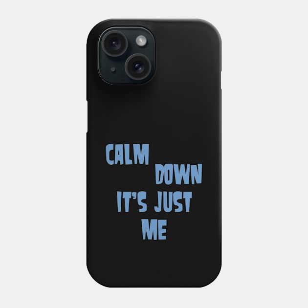 Calm down it's just me Phone Case by Voishalk