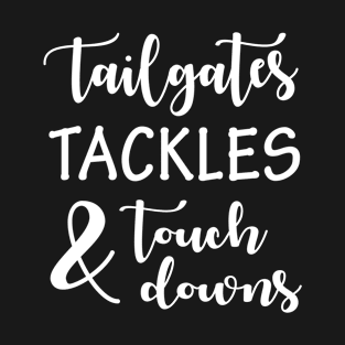 Tailgates Tackles and Touchdowns T-Shirt