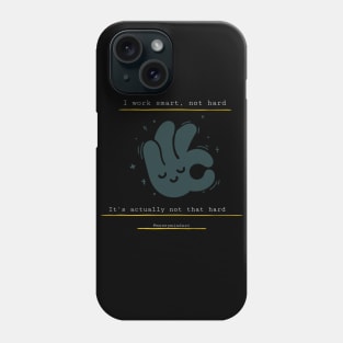 I Work Smart, Not Hard Funny Hand Print White Text Phone Case