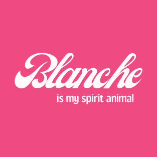 Golden Girls - Blanche is my spirit animal T-Shirt