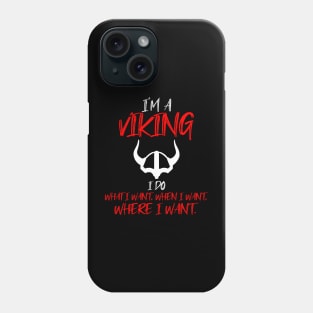 I'm a Viking I do what I want Phone Case