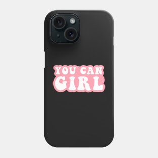 You Can Girl Phone Case