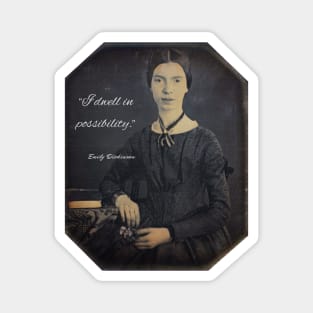 Emily Dickinson portrait and quote: I dwell in possibility Magnet