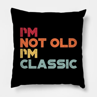 I'm Not Old I'm Classic Sunset Funny Pillow