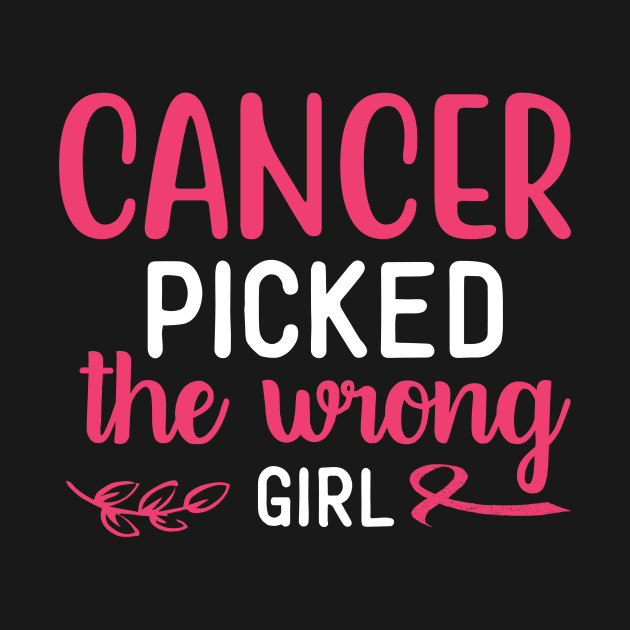 Disover Cancer Picked The Wrong Girl - Cancer Survivor - T-Shirt
