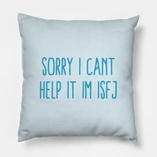 Sorry, I can't help it, I'm ISFJ Pillow