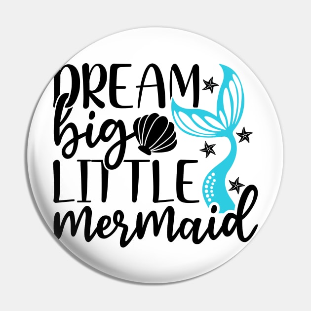 Dream Big Little Mermaid T-Shirt Mug Sticker Pin by MekiBuzz Graphics