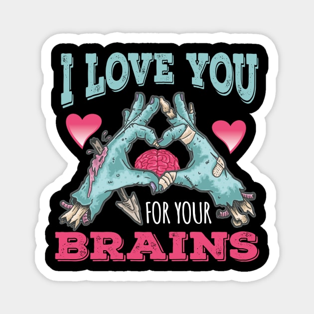 I LOVE YOU FOUR YOUR BRAINS Magnet by Diannas