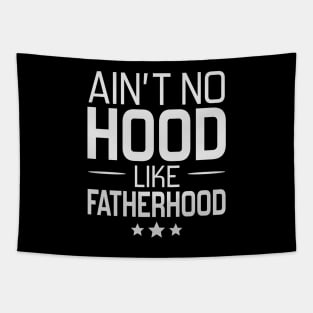 Ain't No Hood Like Fatherhood Tapestry