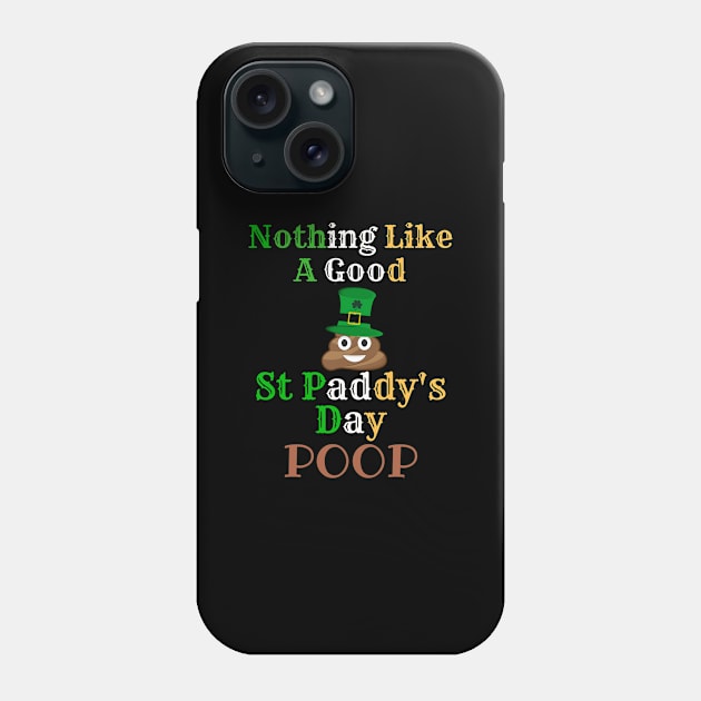 Nothing Like A Good St Paddy's Day Poop to Irish - Gift For Paddy Phone Case by giftideas