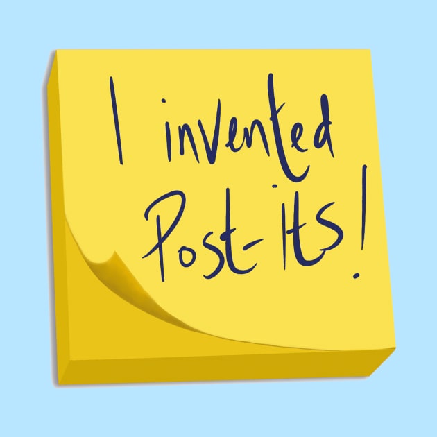 I Invented Post-its! by BiteYourGranny