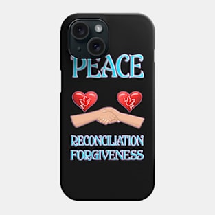 Peace - Recociliation - Forgiveness Worldwide Phone Case